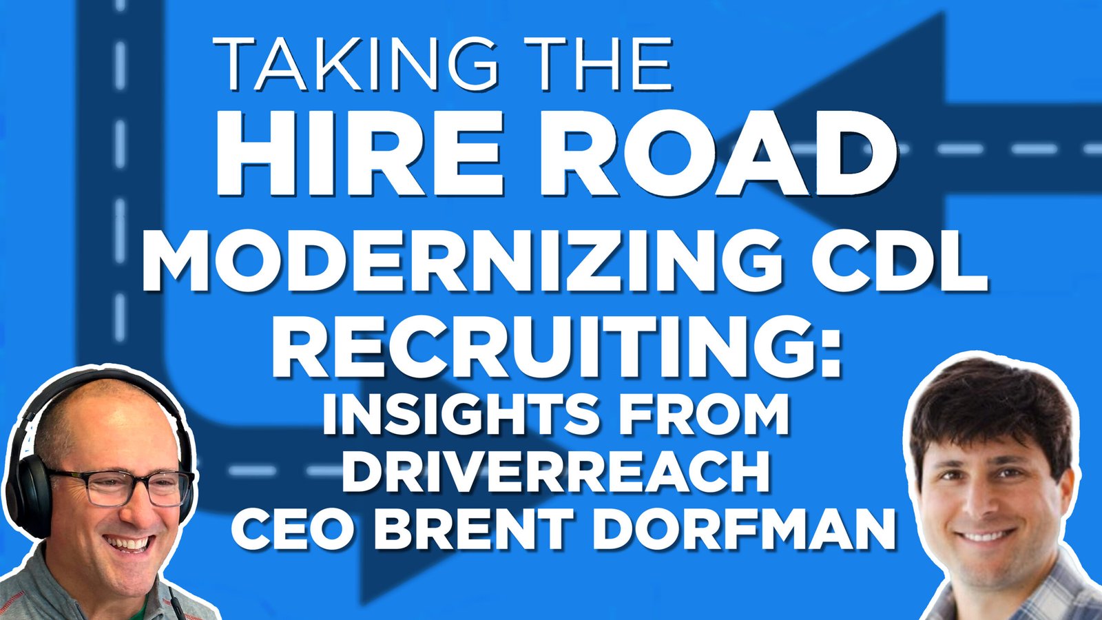 Modernizing CDL recruiting – Taking the Hire Road