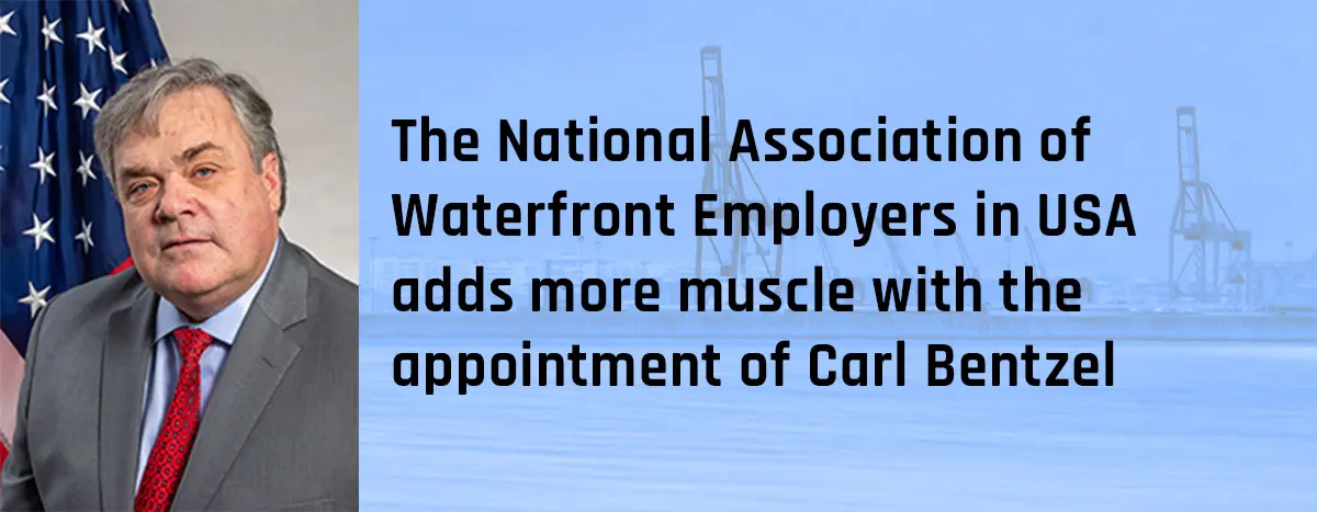 Waterfront trade association in USA adds muscle with the appointment of Carl Bentzel