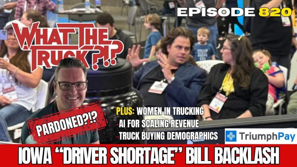 Iowa “driver shortage” bill backlash; Women in trucking; Science of Sales | WHAT THE TRUCK?!?