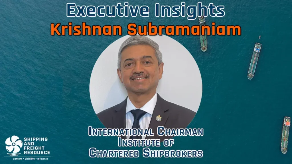Executive Insights-Krishnan Subramaniam - Institute of Chartered Shipbrokers (ICS)